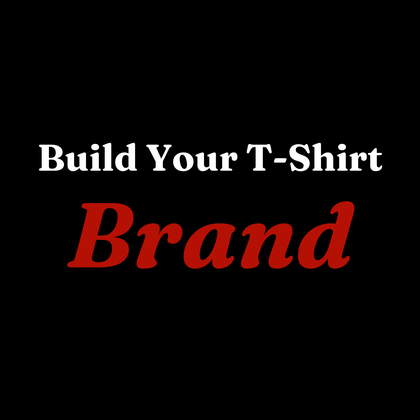 Build Your T-Shirt Brand