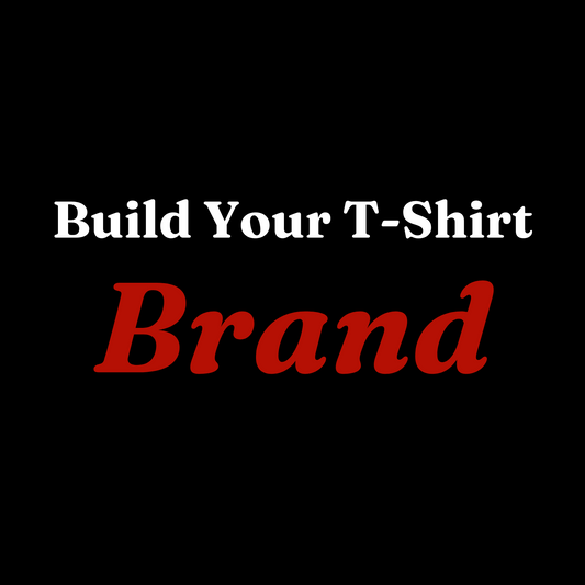 Build Your T-Shirt Brand